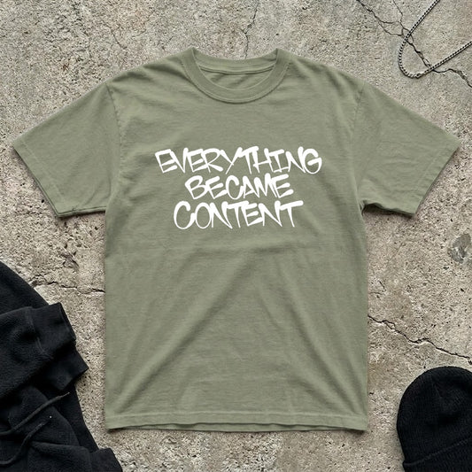Everything Became Content t-shirt
