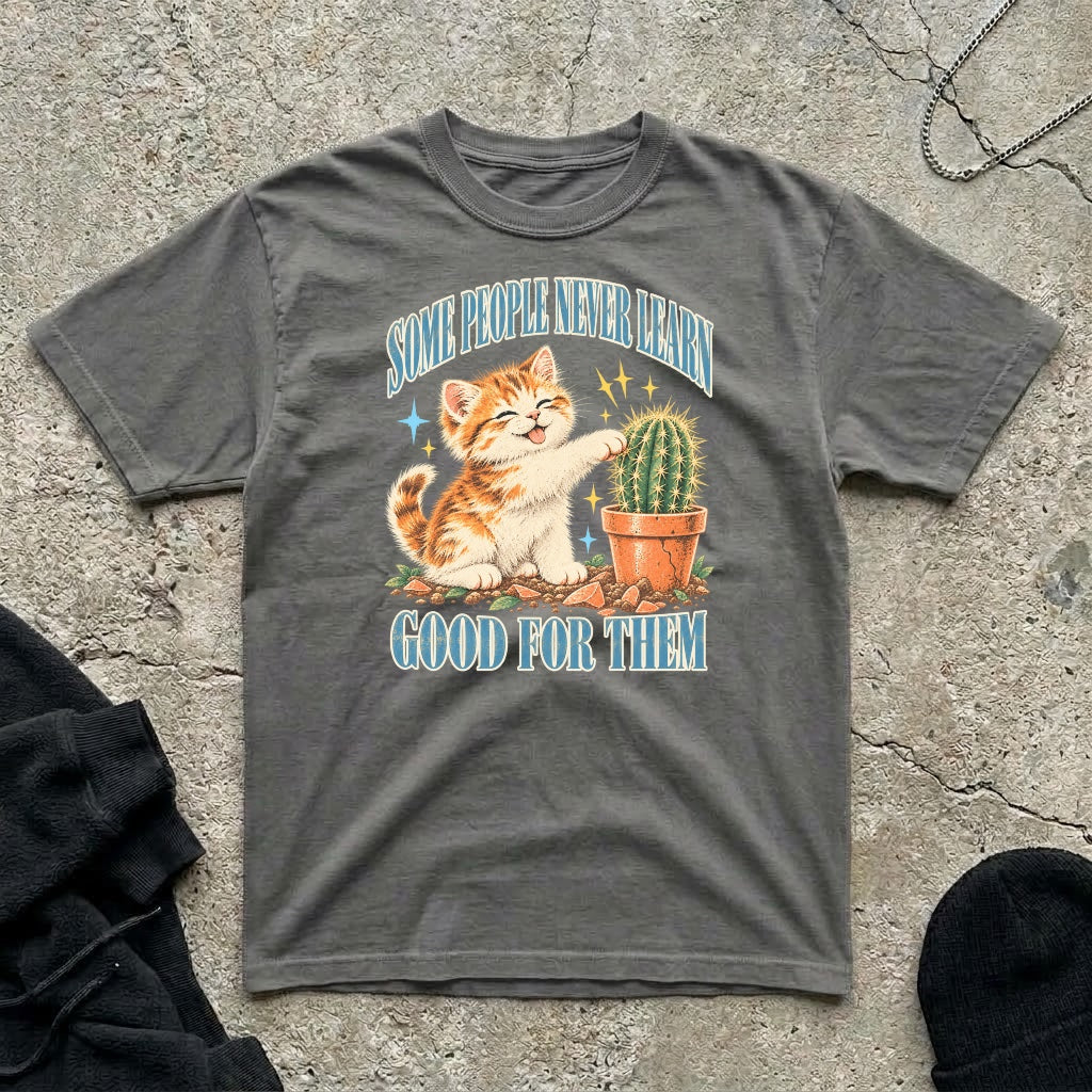 Some People Never T-shirt