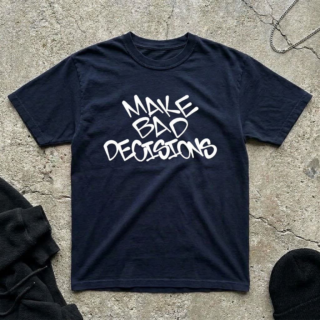 Bad Decisions T-shirt