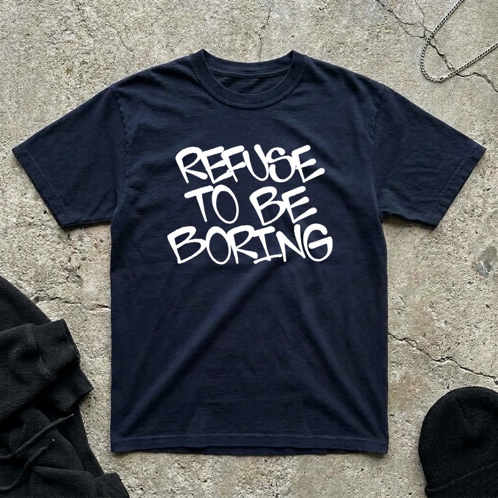 Refuse Boring T-shirt