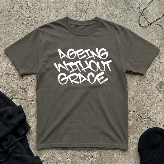 Ageing Without Grace t-shirt