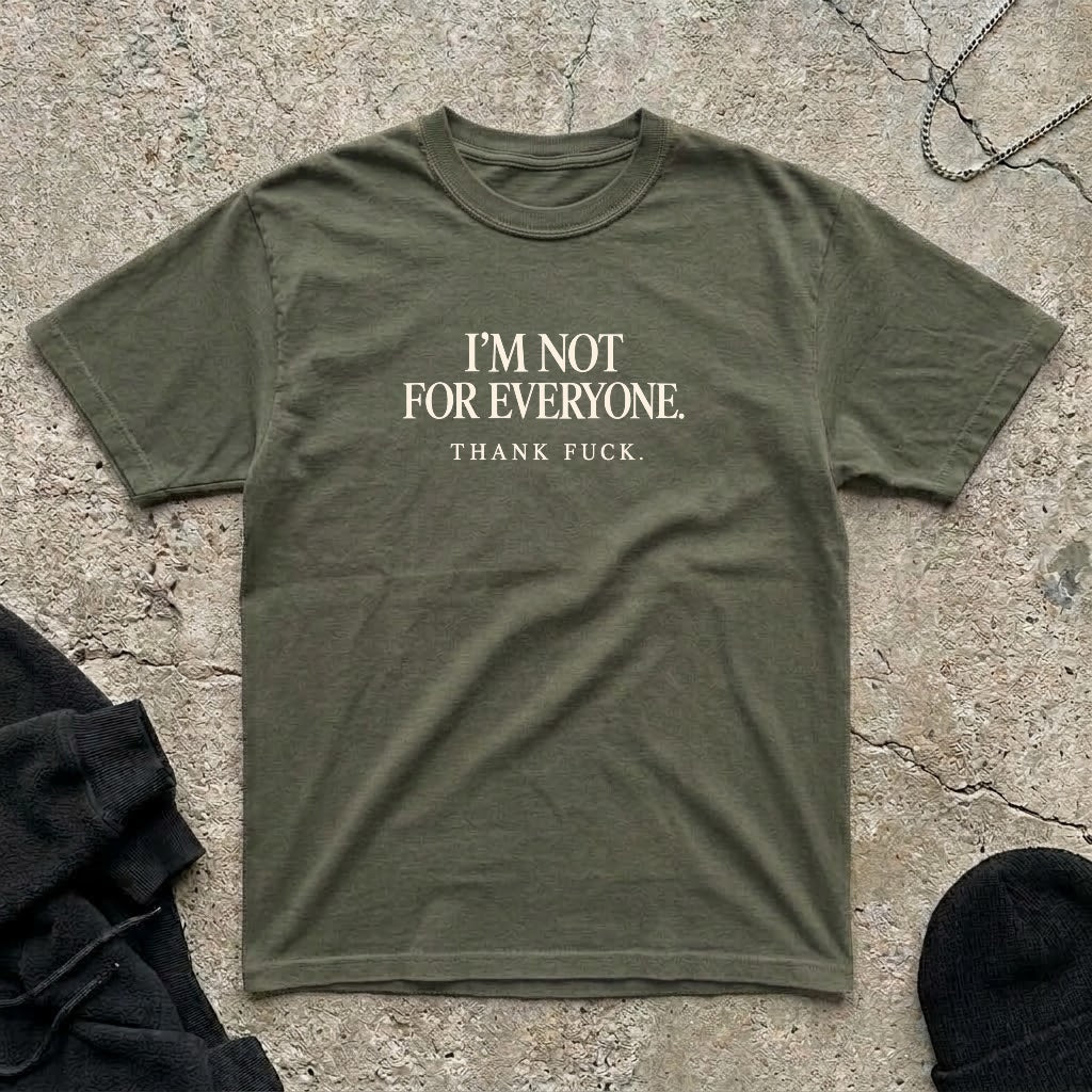 Not For Everyone T-shirt