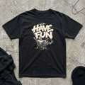 Have Fun T-shirt