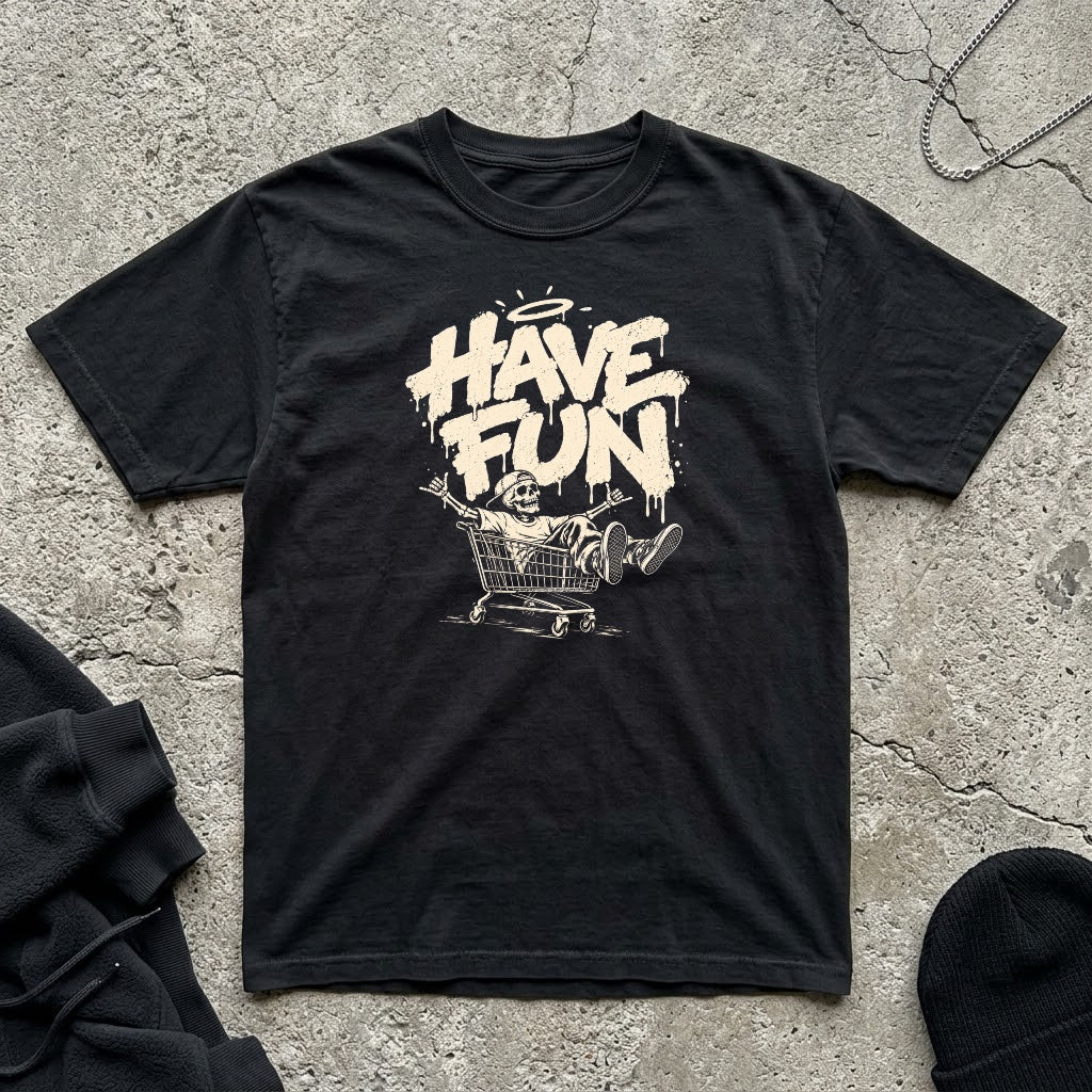 Have Fun T-shirt