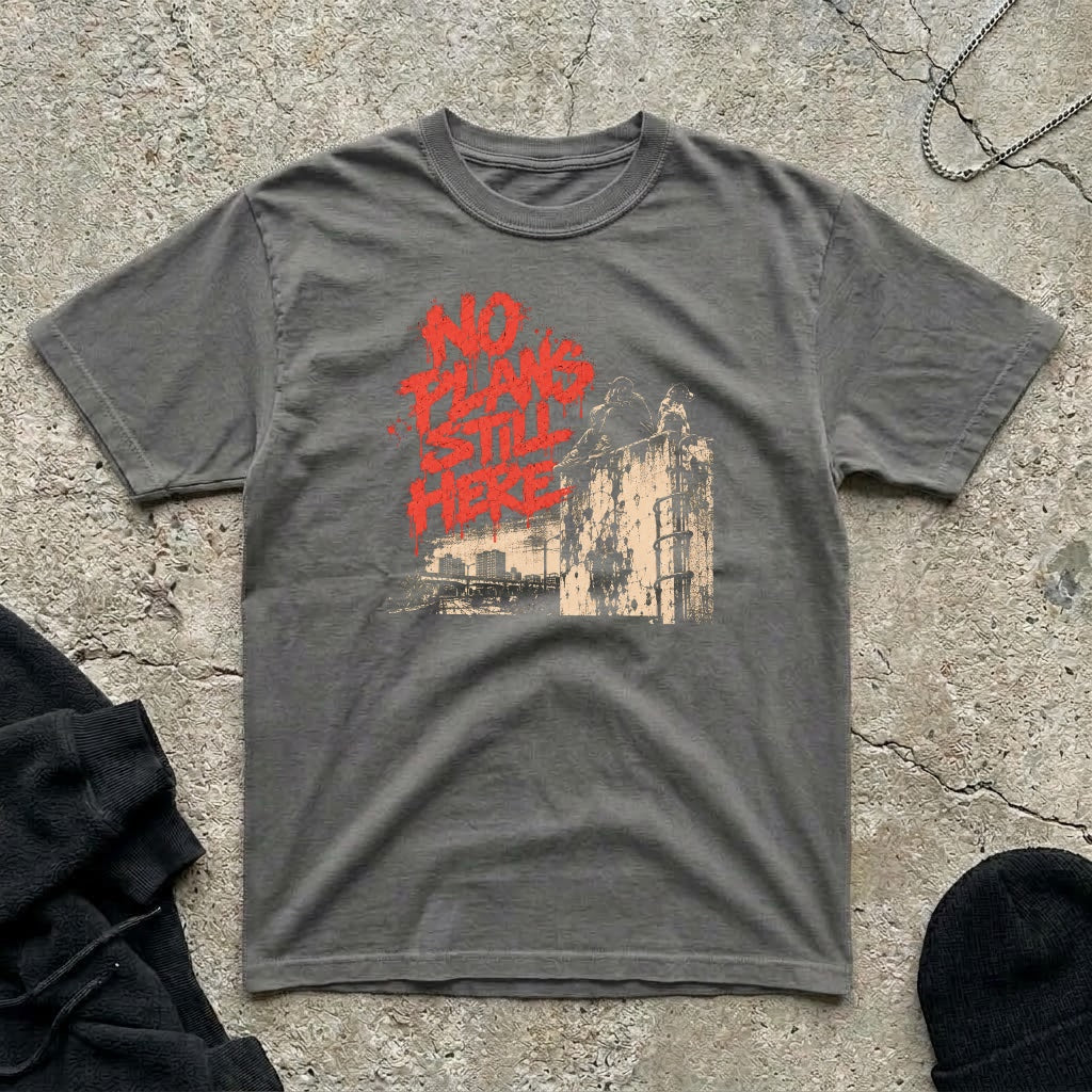 No Plans Still T-shirt