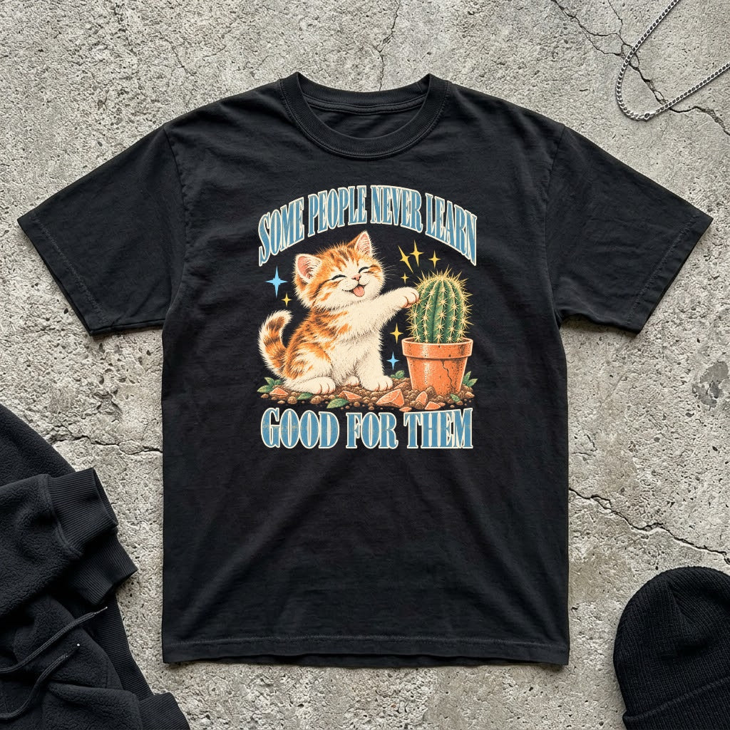 Some People Never T-shirt