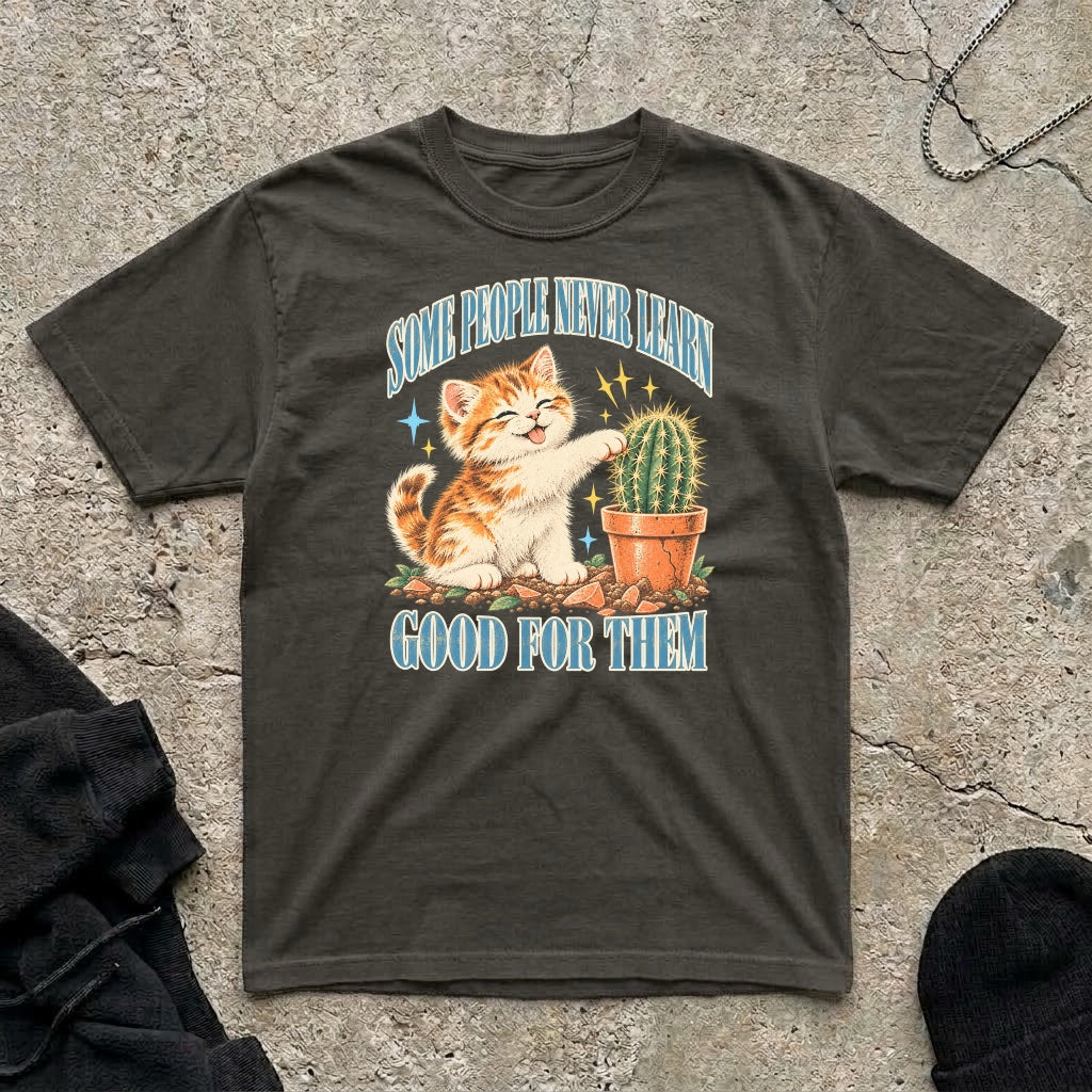 Some People Never T-shirt