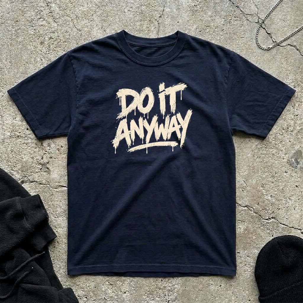 Do It Anyway T-shirt