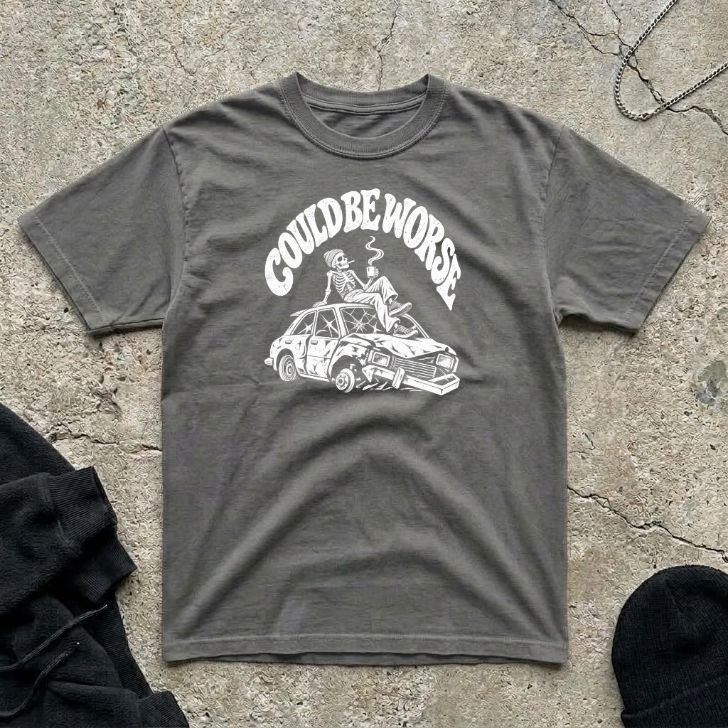 Could Be Worse T-shirt