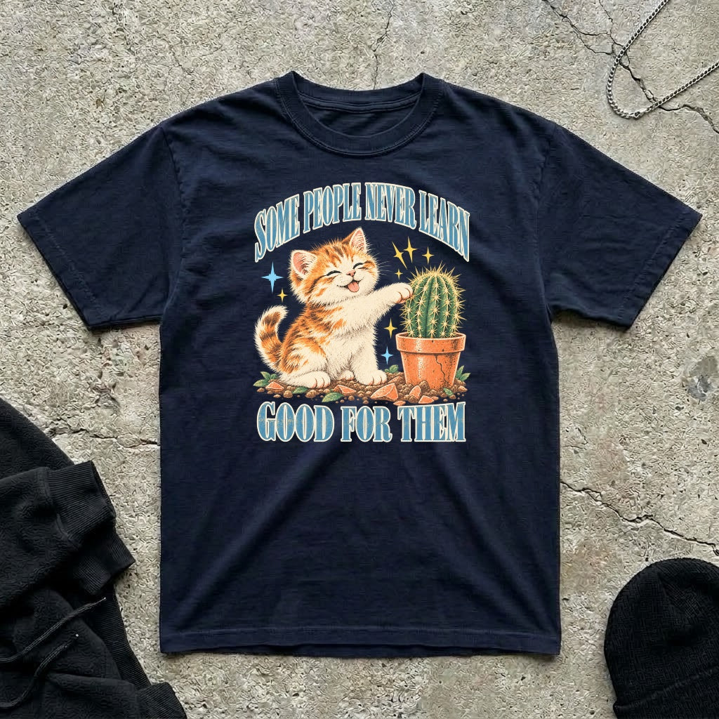 Some People Never T-shirt
