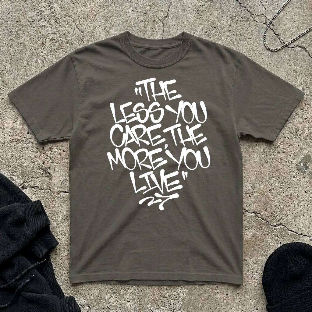 The Less You Care T-shirt