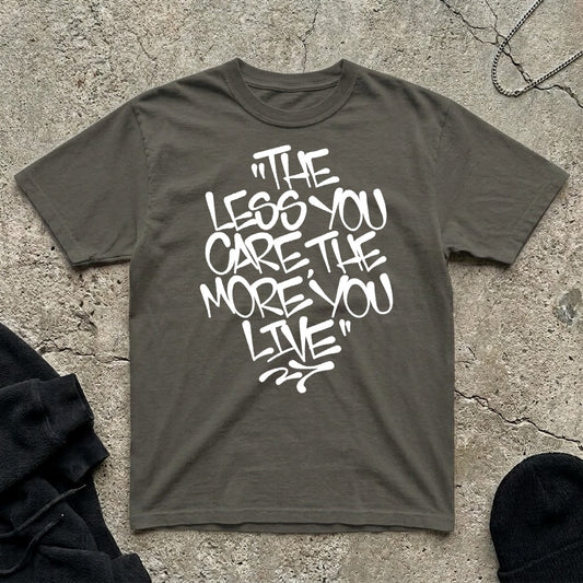 The Less You Care T-shirt
