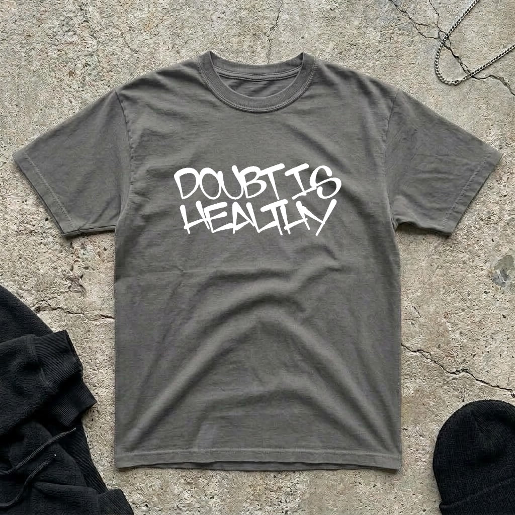 Doubt Is Healthy T-shirt