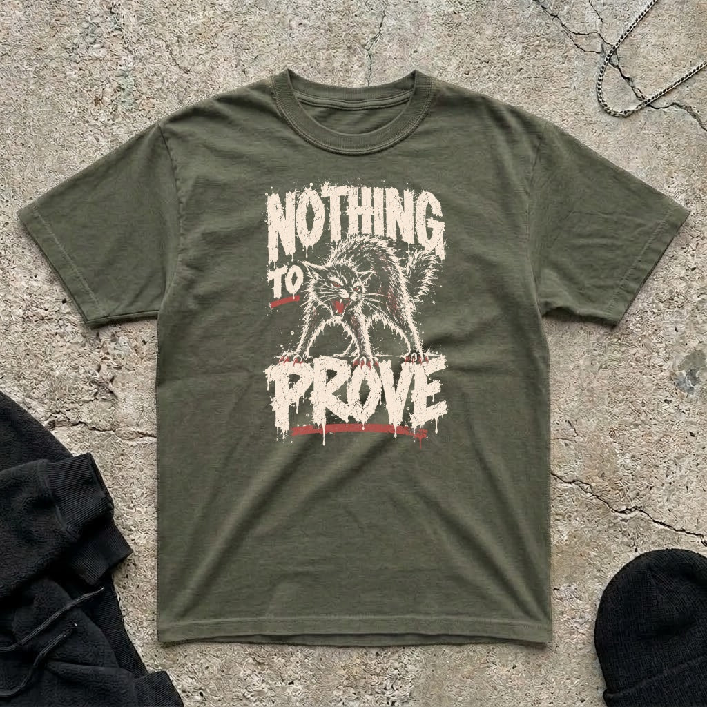 Nothing To Prove T-shirt