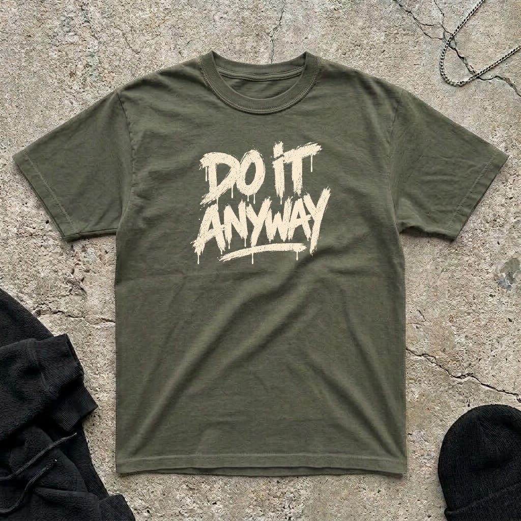 Do It Anyway T-shirt