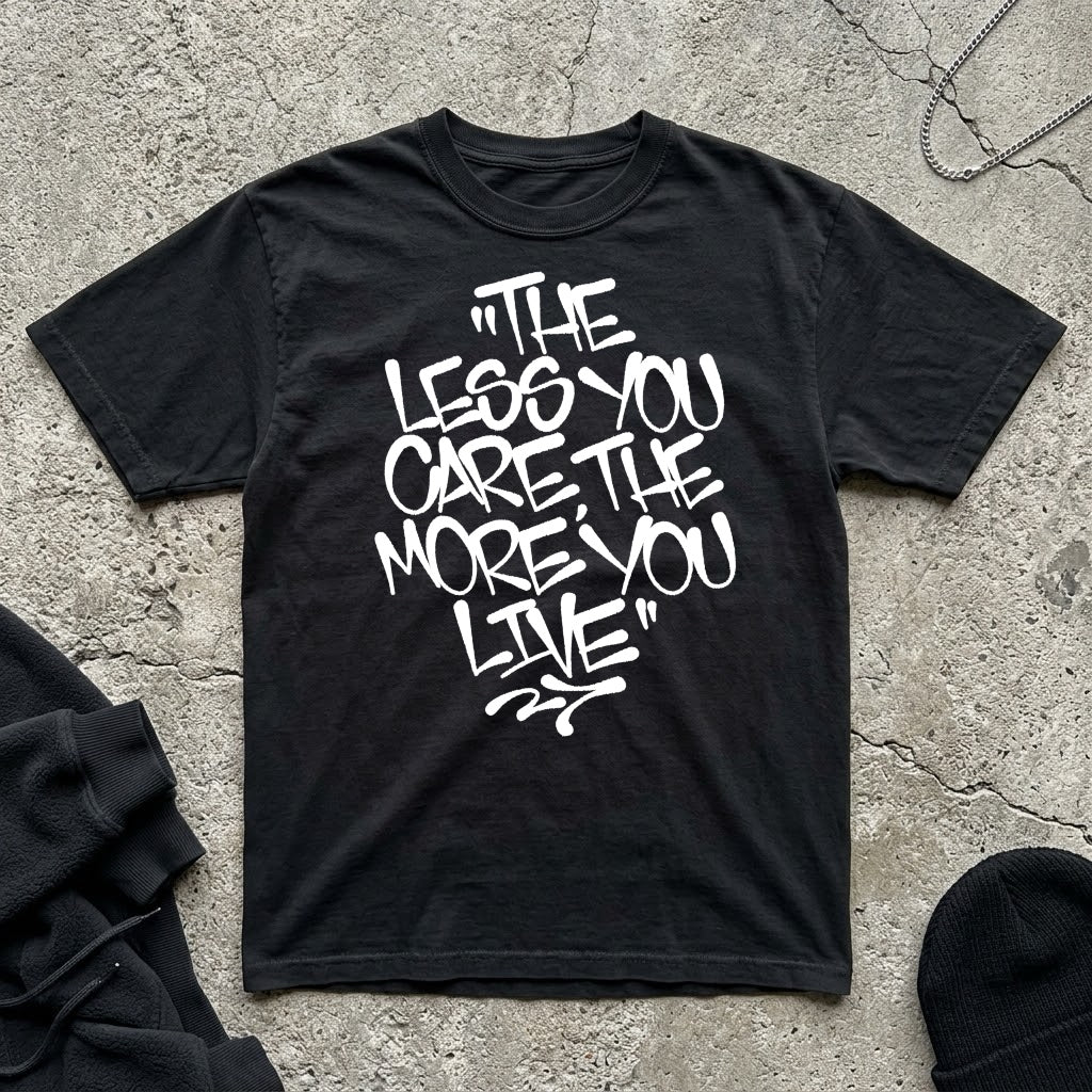 The Less You Care T-shirt