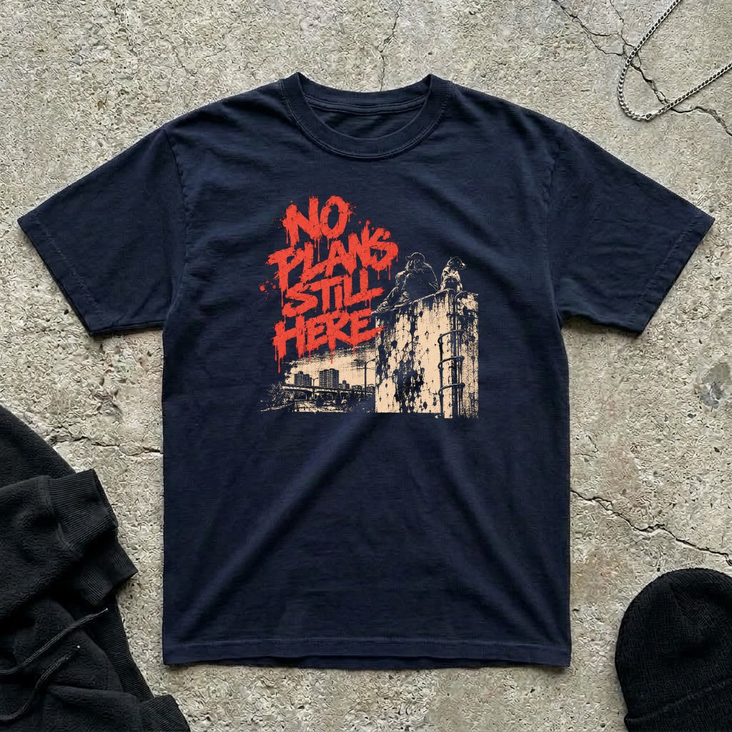No Plans Still T-shirt