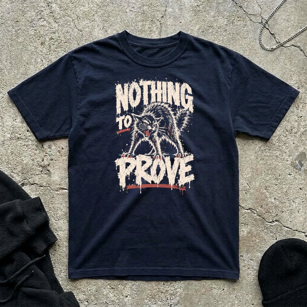 Nothing To Prove T-shirt