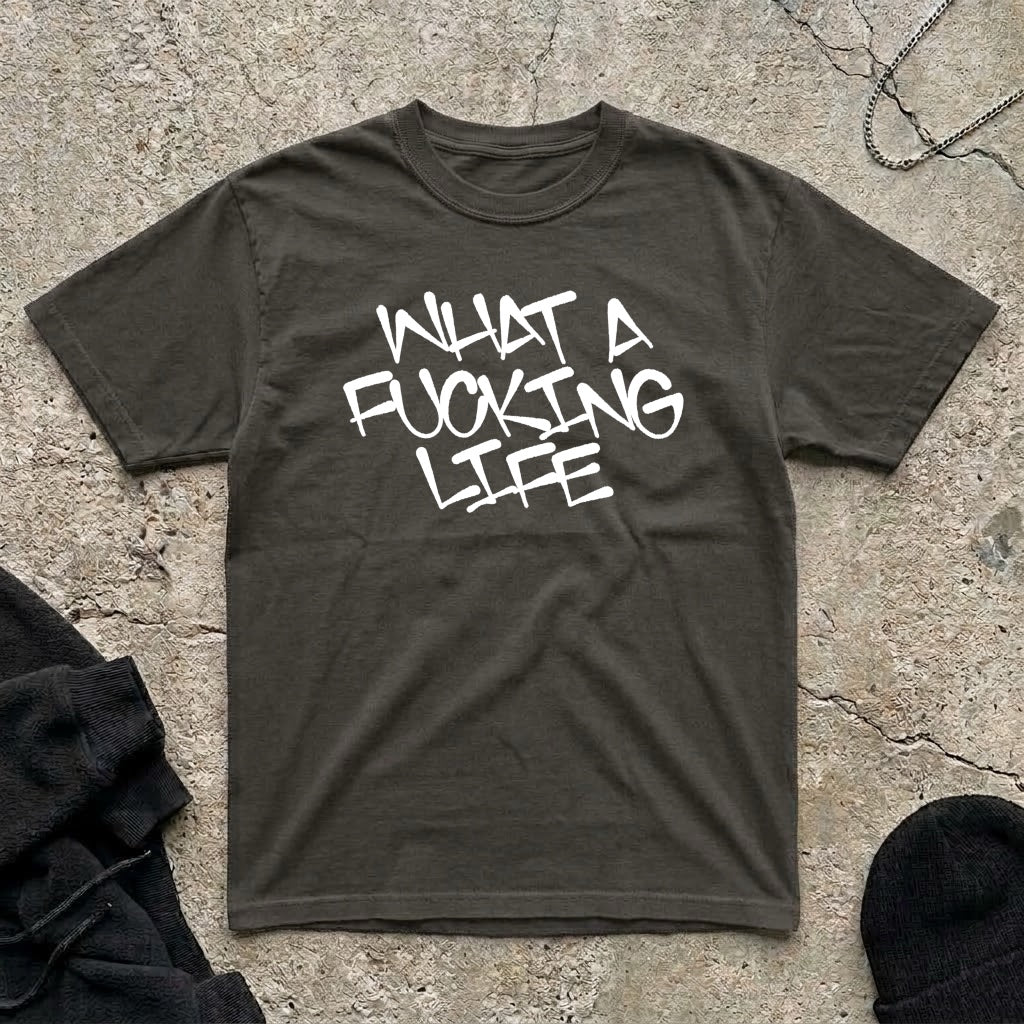 Fucking Life T-shirt