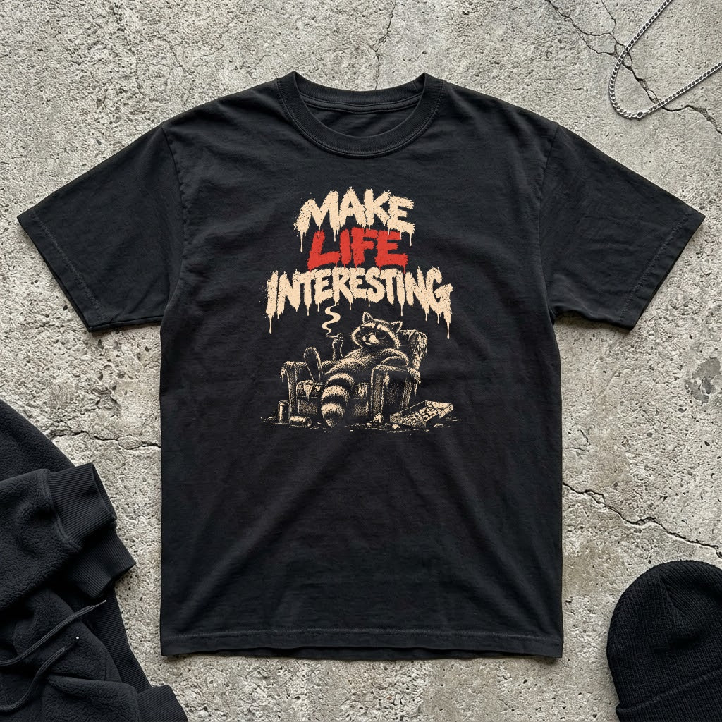 Make Life Interesting T-shirt