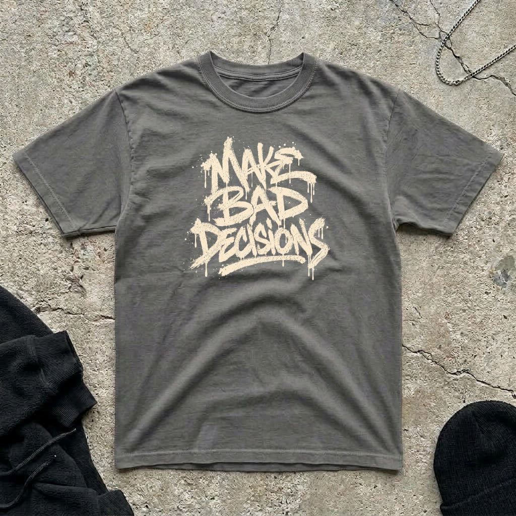 Make Bad Decisions T-shirt