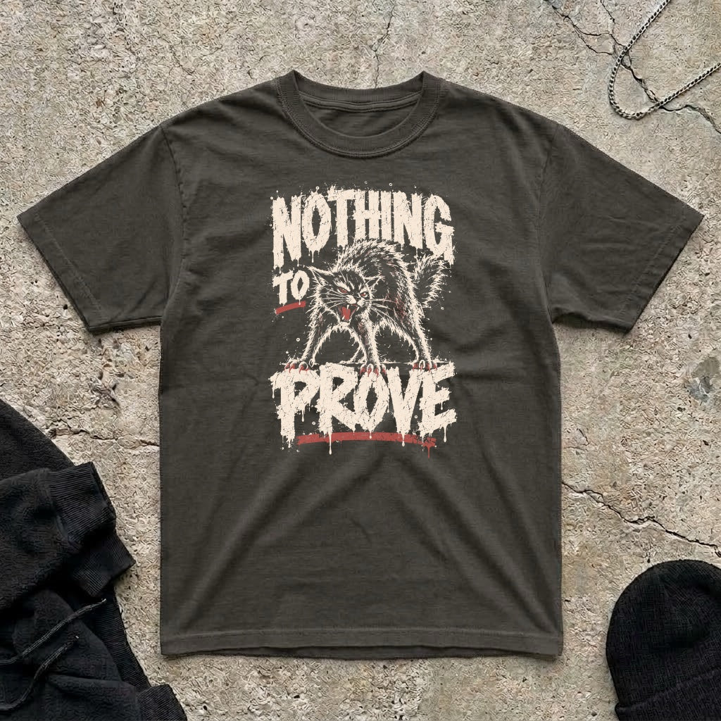 Nothing To Prove T-shirt