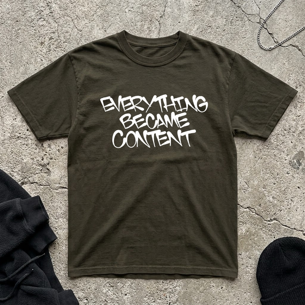 Everything Became Content t-shirt