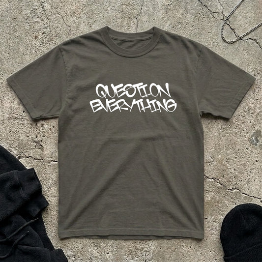 Question Everything t-shirt