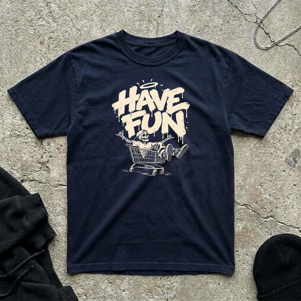 Have Fun T-shirt