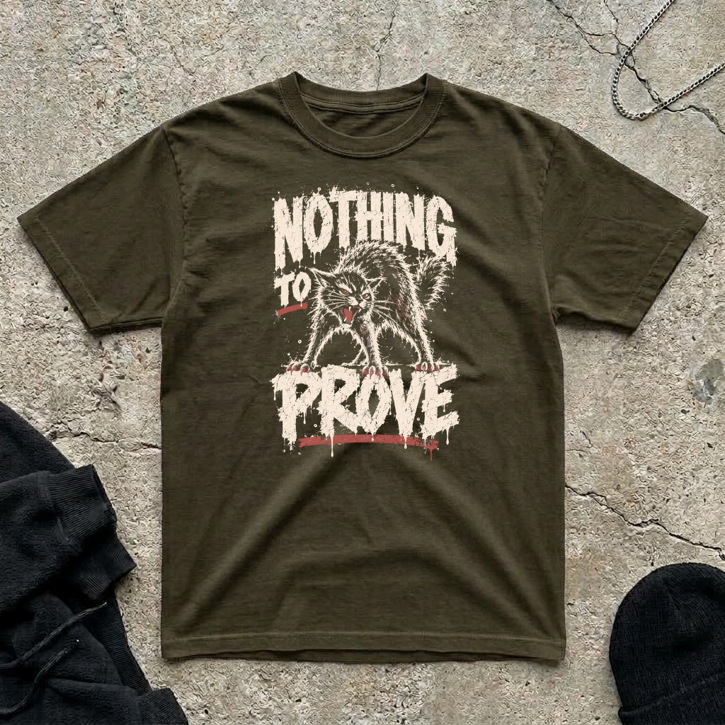 Nothing To Prove T-shirt