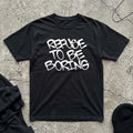 Refuse Boring T-shirt