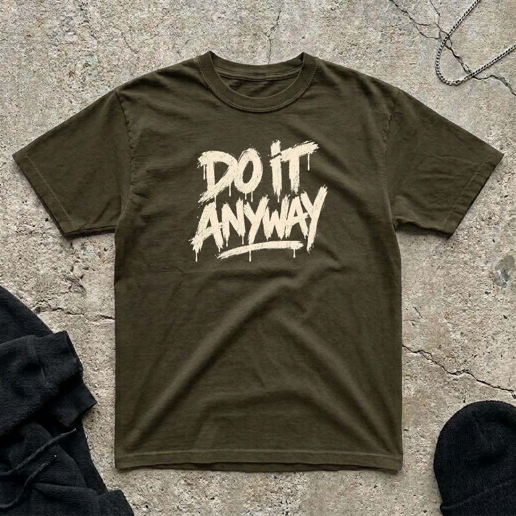Do It Anyway T-shirt
