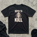 Hard To Kill T-shirt