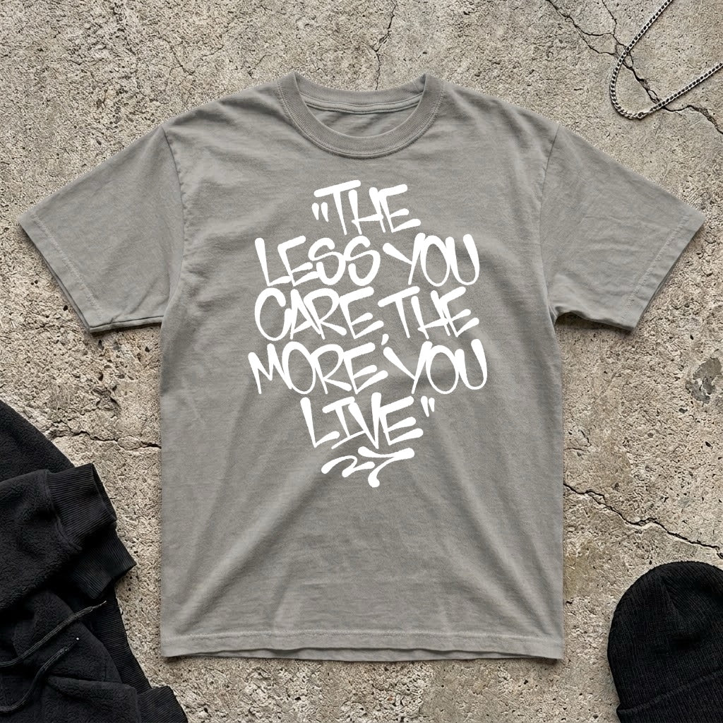 The Less You Care T-shirt