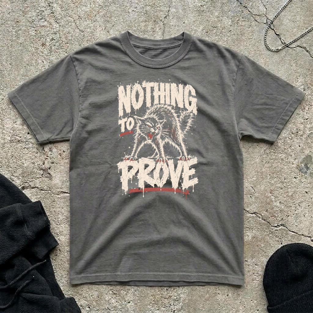 Nothing To Prove T-shirt