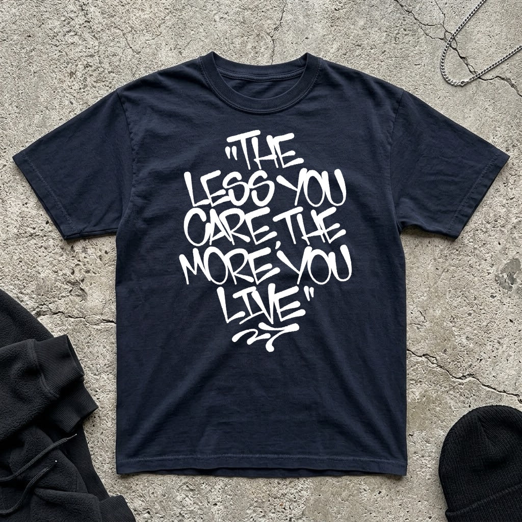 The Less You Care T-shirt